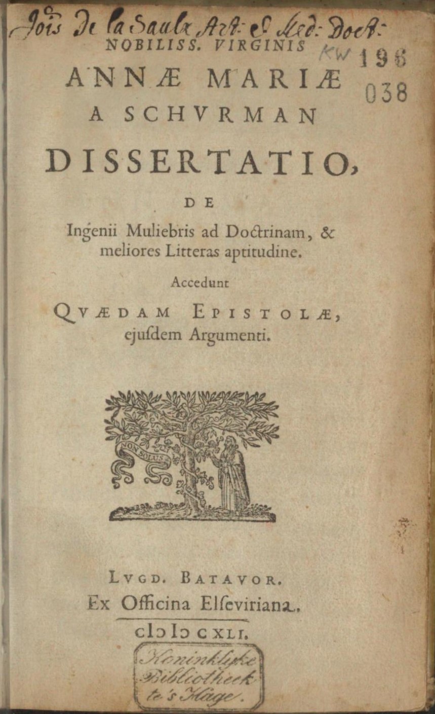 Anna Maria a Schurman Dissertatio de Ingenii Muliebris ad Doctrinam meliores Litteras aptitudine Leiden 1641
